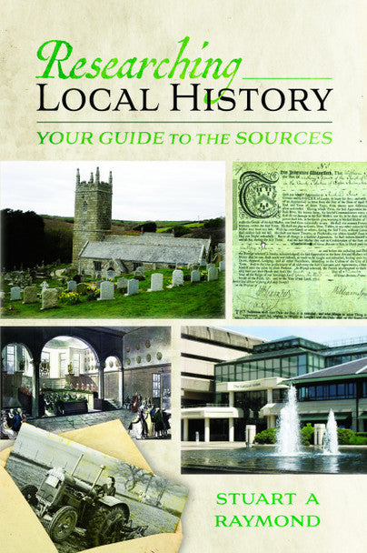 Researching Local History- Your Guide to the Sources