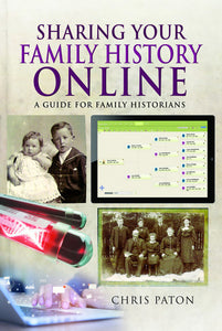 Sharing Your Family History Online - A guide for family historians