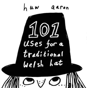 '101 uses for a traditional Welsh hat' gan Huw Aeron