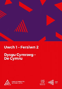 Dysgu Cymraeg: Lefel Uwch 1- De Cymru/South Wales