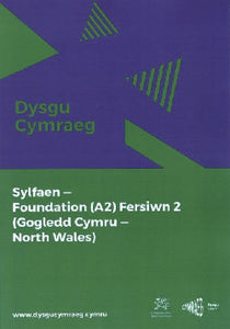 Dysgu Cymraeg: Sylfaen/Foundation (A2) Version 2 - Gogledd Cymru/North Wales