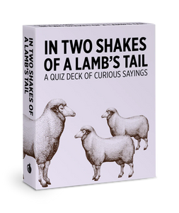 'In Two Shakes of a Lamb's Tail' Knowledge Cards