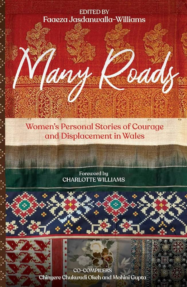 'Many Roads:  Women's Personal Stories of Courage and Displacement in Wales' Foreword by Charlotte Williams