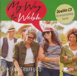 'My Way to Welsh - A Complete Welsh Course for Home Learning - CD ddwbl' gan Heini Gruffudd