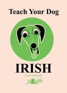 'Teach your Dog Irish' gan Anne Cakebread