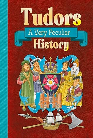 'The Tudors:  A very Peculiar History'