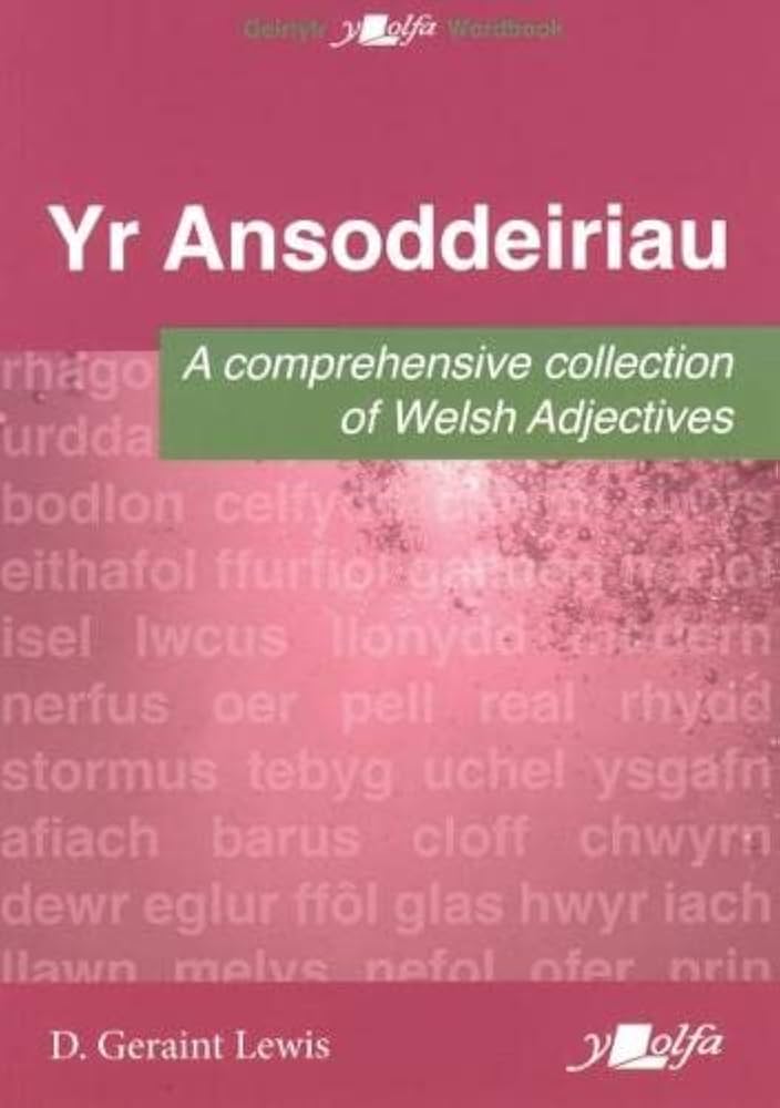 'Yr Ansoddeiriau  - A comprehensive collection of Welsh Adjectives' gan D Geraint Lewis