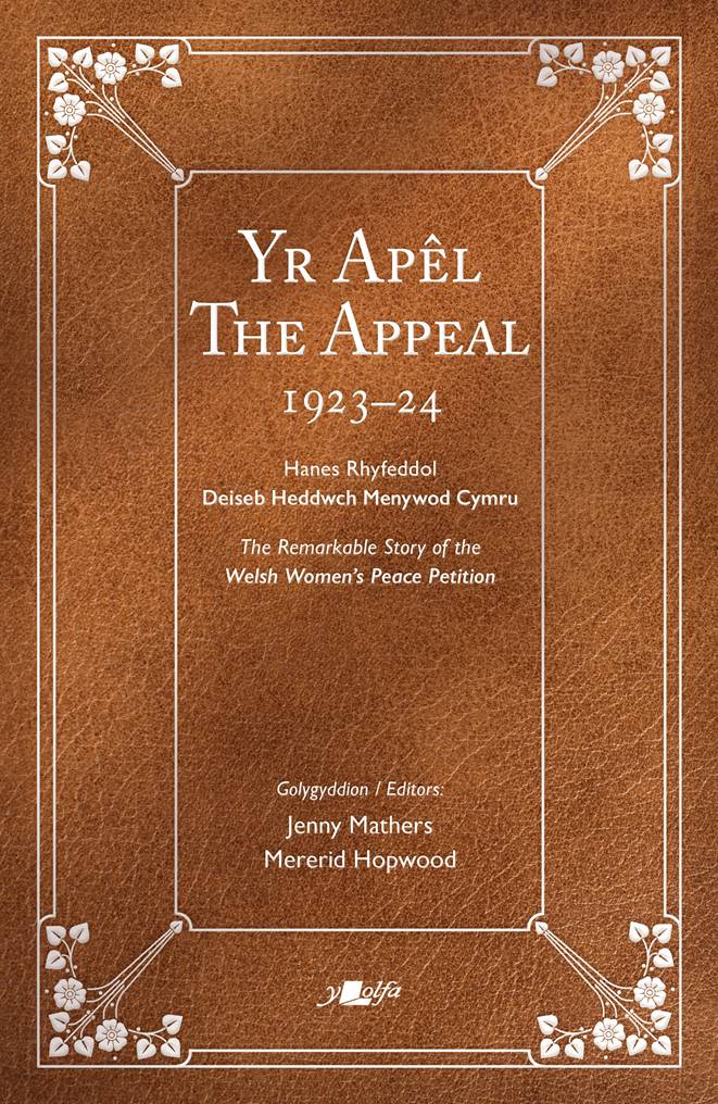 'Yr Apêl-The Appeal 1923-24:  The Remarkable story of the Welsh Women's Peace Petition' - Wedi'i olygu gan Jenny Mathers a Mererid Hopwood