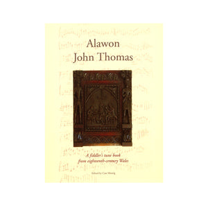 Alawon John Thomas - A Fiddler's tune book from 18th century Wales