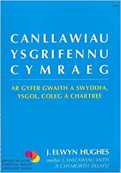 Canllawiau Ysgrifennu Cymraeg gan J Elwyn Hughes