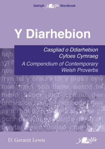 'Y Diarhebion:  A Compendium of Contemporary Welsh Proverbs' gan D Geraint Lewis