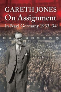 Gareth Jones: On Assignment in Nazi Germany 1933-34