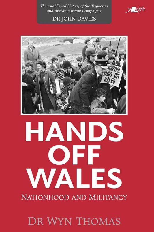 'Hands off Wales: Nationhood and Militancy' gan Dr Wyn Thomas