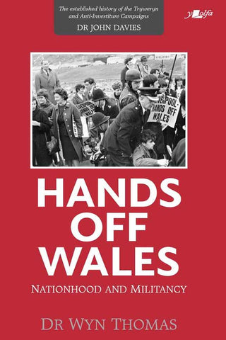 'Hands off Wales: Nationhood and Militancy' gan Dr Wyn Thomas