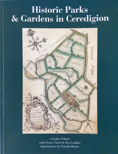 'Historic Parks & Gardens in Ceredigion' gan Caroline Palmer