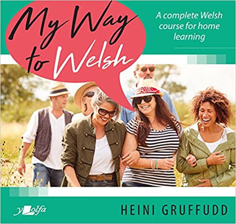 'My Way to Welsh - A Complete Welsh Course for Home Learning' gan Heini Gruffudd