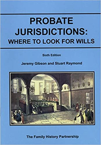 Probate Jurisdictions:  Where to look for Wills gan Jeremy Gibson & Stuart Raymond