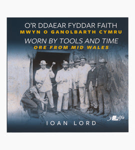 Llyfr 'O'r Ddaear Fyddar Faith' / 'Worn by tools and time' 