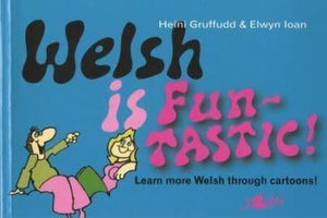 Welsh is fun-tastic! - gan Heini Gruffudd ac Elwyn Ioan