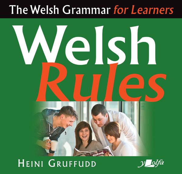 Welsh Rules: The Welsh Grammar for Learners gan Heini Gruffudd ...